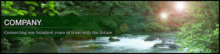 COMPANY / Connecting one hundred years of trust with the future