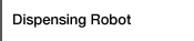 Dispensing Robot