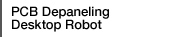 PCB Depaneling Desktop Robot