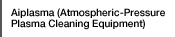 Aiplasma (Atmospheric-Pressure Plasma Cleaning Equipment)