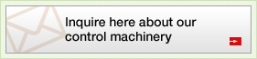 Inquire here about our control machinery