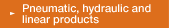 Pneumatic, hydraulic and linear products