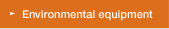 Environmental equipment