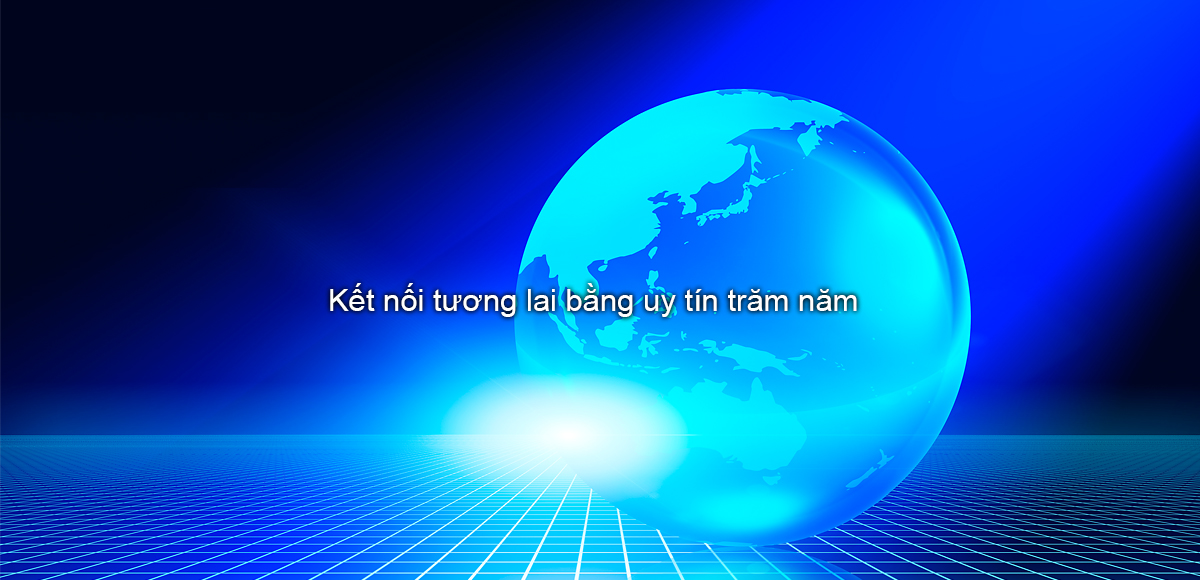 Kết nối tương lai bằng uy tín trăm năm